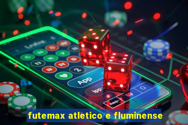 futemax atletico e fluminense